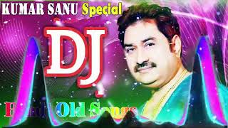 Old Is Gold Dj Remix Songs  Kumar Sanu Remix Special  Old Hindi DJ Remix [upl. by Oileduab884]