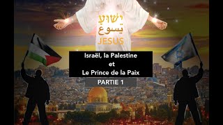 Israël la Palestine et le Prince de la Paix partie 1 [upl. by Flodur977]