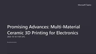 Webinar  Promising Advances MultiMaterial Ceramic 3D Printing for Electronics [upl. by Ednew]