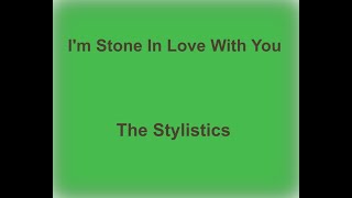 Im Stone In Love With You  The Stylistics  with lyrics [upl. by Nerat]