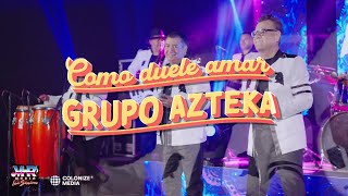 Grupo Azteka  Como Duele Amar En Vivo [upl. by Vitus]