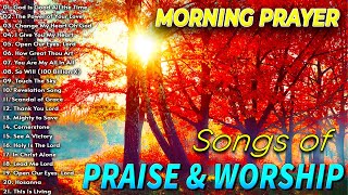 Songs Of Praise And Worship With Lyrics ✝️ Morning Worship Songs ✝️ Morning Praise And Worship Songs [upl. by Meghann]