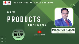 NEW PRODUCTS TRAINING  Mr Ashok Kumar  DD  DXN RVC [upl. by Assiruam901]