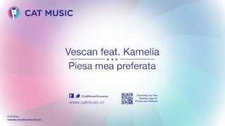 Vescan feat Kamelia  Piesa mea preferata Official Single [upl. by Heeley790]