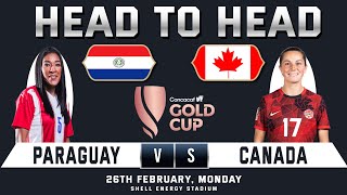 PARAGUAY WOMEN vs CANADA WOMEN  WOMEN GOLD CUP  Head to Head Stats  CONCACAF WOMEN GOLD CUP [upl. by Nuawed]