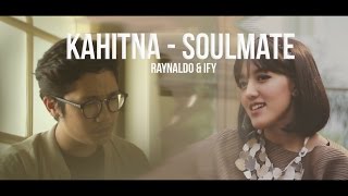 Kahitna  Soulmate cover feat Ify Alyssa [upl. by Edlyn]