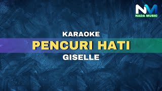 Giselle  Pencuri Hati Karaoke Version [upl. by Liahkim652]