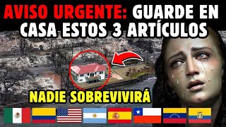 🚨¡AVISO URGENTE CONSERVA ESTOS 3 ARTÍCULOS PARA LIBERAR TU CASA DEL MAL  MENSAJE DE VIRGEN MARÍA [upl. by Calendra237]