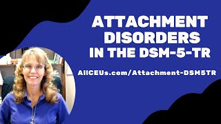 Attachment Disorders in the DSM 5 TR  Symptoms and Diagnosis [upl. by Hamish]