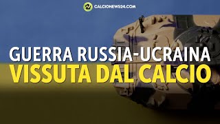 La GUERRA RUSSIAUCRAINA vissuta dal MONDO del CALCIO [upl. by Noiraa]