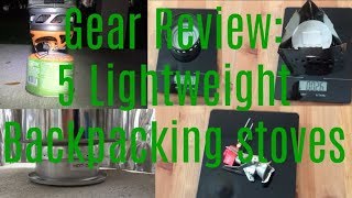 Gear Review 5 Lightweight Backpacking Stoves Appalachian Trail 2018 [upl. by Nitsirc924]