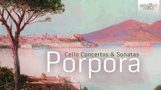 Porpora Cello Concertos amp Sonatas [upl. by Noj]