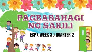 ESP WEEK 3 QUARTER 2 PAGBABAHAGI NG SARILI [upl. by Eiznyl112]