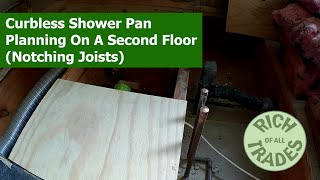 Curbless Shower Pan Planning On A Second Floor Notching Joists [upl. by Enitsenre874]