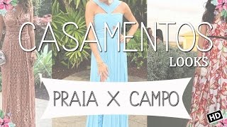 Looks casamento praia x campo Blog da Lê [upl. by Fons]