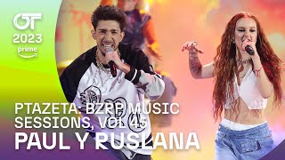 “PTAZETA BZRP MUSIC SESSIONS VOL 45quot  RUSLANA y PAUL  Gala 7  OT 2023 [upl. by Prowel]