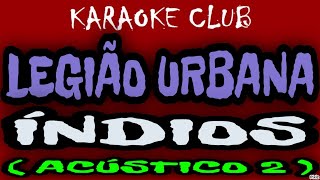 LEGIÃO URBANA  ÍNDIOS ACÚSTICO 2  KARAOKÊ [upl. by Ecertal]