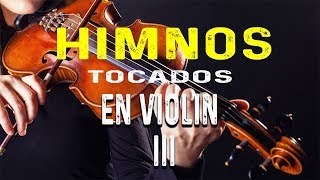 🎵🎶 ✔✔ Himnos tocados con violín tercera parte  Himnos Adventistas tocados con violín 3 HD 🎵🎶 [upl. by Heron613]