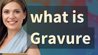 Gravure  meaning of Gravure [upl. by Auj]