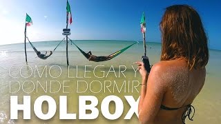 HOLBOX Como llegar y donde dormir [upl. by Atiraj]