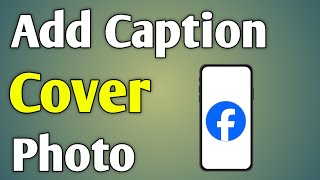 How To Add Caption In Facebook Cover Photo  Fb Cover Photo Caption Kaise Kare [upl. by Oicnerual]