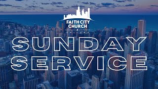 Faith City Church Chicago  Sunday Morning Service [upl. by Stine176]