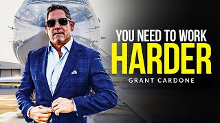 YOU NEED TO WORK HARDER  Motivational Speech Grant Cardone Motivation [upl. by Leila]