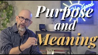 Purpose and Meaning [upl. by Kasevich507]