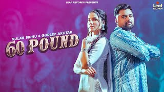 60 Pound Official Video Gulab Sidhu  Gurlez Akhtar  Jang Dhillon  Iris Music  New Punjabi Song [upl. by Justine]