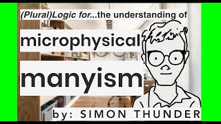 Plurallogic for the understanding of microphysical manyism Simon Thunder [upl. by Ring]