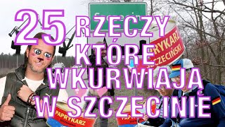 25 RZECZY KTÓRE WKURWIAJĄ W SZCZECINIE [upl. by Oemac152]