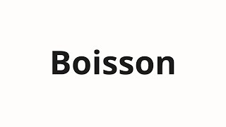 How to pronounce Boisson [upl. by Aniras]