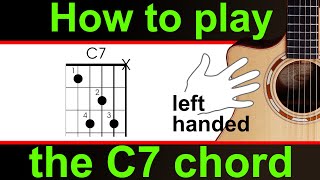 Left Handed How to play the C7 guitar chord C dominant 7 chord guitar lesson [upl. by Ycniuq]