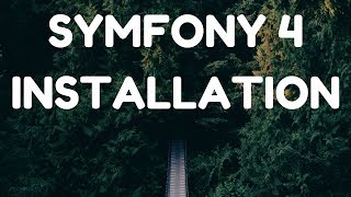 Symfony 4  Installation [upl. by Dyoll]