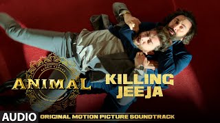 ANIMAL BGM KILLING JEEJA  Harshavardhan R  Ranbir K Sandeep V Bhushan K [upl. by Radec]