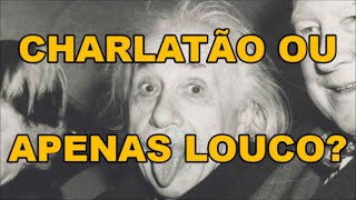 ALBERT EINSTEIN  UM LOUCO OU O PIOR CHARLATÃO [upl. by Nakeber689]