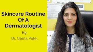 Skincare Routine Of A Dermatologist  Dr Geeta Patel  Skin Diaries [upl. by Novelc773]