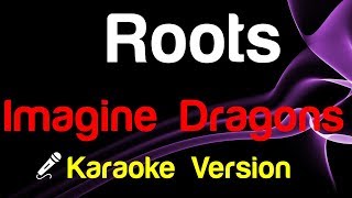 🎤 Imagine Dragons  Roots Karaoke Version [upl. by Poliard]