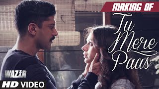 Making of TU MERE PAAS Video Song  WAZIR  Farhan Akhtar Aditi Rao Hydari  Ankit Tiwari [upl. by Coop]