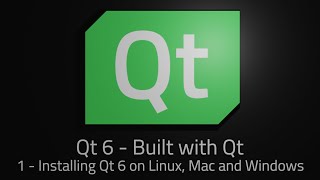 Qt 6  Episode 1  Installing Qt 6 on Linux Mac and Windows [upl. by Agamemnon622]