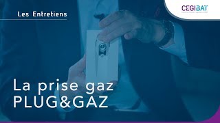 Les EntretiensCegibat 10  La prise gaz PLUGampGAZ [upl. by Gareth23]