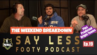 NRL Weekend Breakdown Plus Predicted Origin Teams Ep 19 Say Less [upl. by Lenssen]