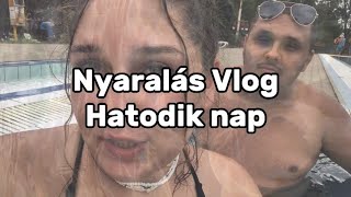 Nyaralás Vlog Hatodik nap ☀️ [upl. by Jennine]