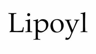 How to Pronounce Lipoyl [upl. by Nivle]