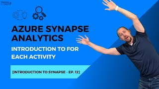 Azure Synapse Analytics Introduction To For Each Activity Introduction to Synapse  Ep 12 [upl. by Krusche640]