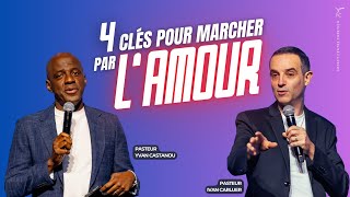 4 CLÉS POUR MARCHER PAR LAMOUR  Ps Yvan CASTANOU et Ps Ivan CARLUER [upl. by Assyram]