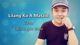 Lilang Ko A Mataid  Zardy Official Lyric Video English Subtitles [upl. by Kuster895]