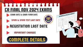 CA Final November 2024 Exam Date Exam Form DateRegistration last date SPOM Test Last date Etc [upl. by Xonk]