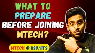 What to PREPARE for BEFORE Joining MTech at IIScIITs  MTech Admission  CSEAICDS [upl. by Canice]