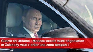 Guerre en Ukraine  Moscou exclut toute négociation et Zelensky veut « créer une zone tampon » [upl. by Renruojos773]